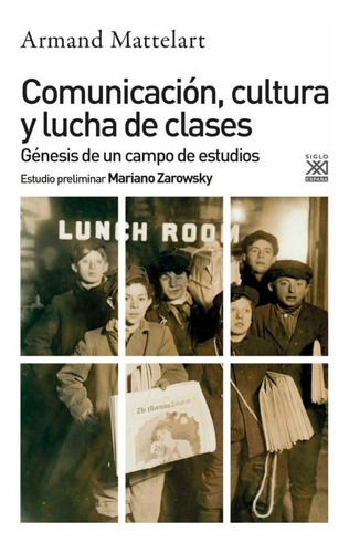 Comunicación, Cultura Y Lucha De Clases: Génesis De Un Campo De Estudios Matterlat, Armand · Siglo Xxi, De Matterlat, Armand. Editorial Siglo Xxi, Tapa Blanda En Español, 2021