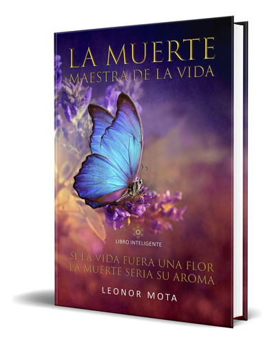 Libro La Muerte Maestra De La Vida [ Leonor Mota ] Original, De Leonor Mota. Editorial Editorial Canal De Distribucion, Tapa Blanda En Español, 2023