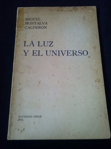 La Luz Y El Universo Por Miguel Montalva Calderón