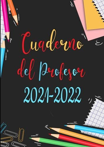 Cuaderno Del Profesor 2021-2022: Grande Agendas Escolares Pa