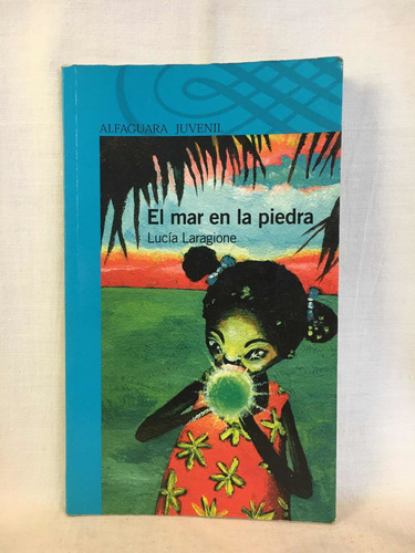 El Mar En La Piedra - L. Laragione - Alfaguara