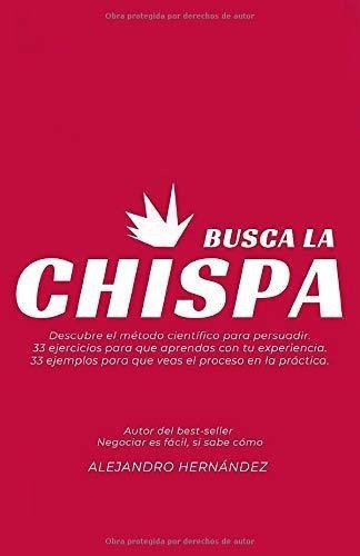 Busca La Chispa Descubre El Modelo Cientifico Para., de Hernández Seijo, Alejan. Editorial Independently Published en español