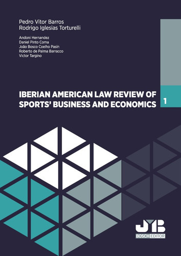 Iberian American Law Review of Sports Business & Economics.  1, de Rodrigo Iglesias Torturelli y Pedro Vitor Barros. Editorial J.M. Bosch Editor, tapa blanda en español, 2019