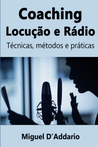 Coaching Locução E Rádio: Técnicas, Métodos E Práticas