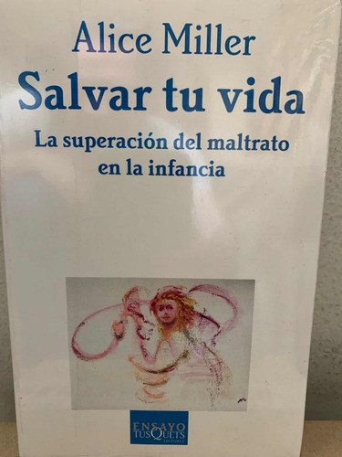 Salvar Tu Vida Alice Miller · Tusquets Editores