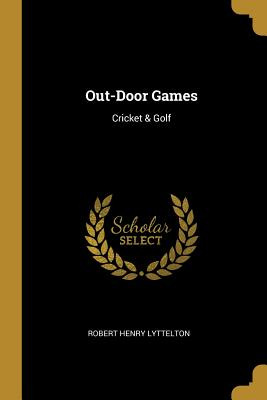 Libro Out-door Games: Cricket & Golf - Lyttelton, Robert ...