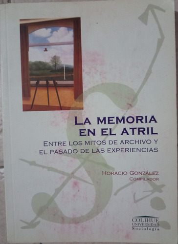 La Memoria En El Atril. Horacio González Compilador 