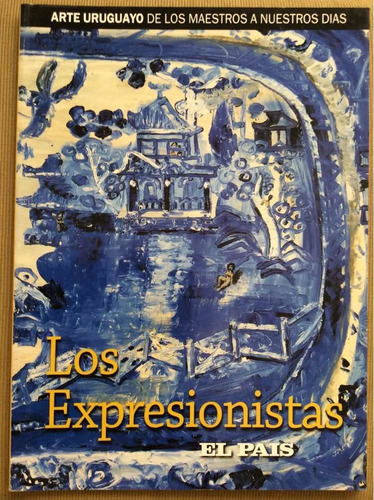 Arte Uruguayo De Los Maestros - Los Expresionistas - El País