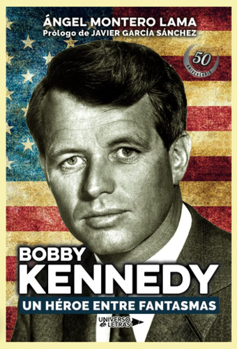 Libro: Bobby Kennedy. Un Héroe Entre Fantasmas (spanish Edit