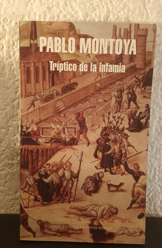 Tríptico De La Infamia - Pablo Montoya