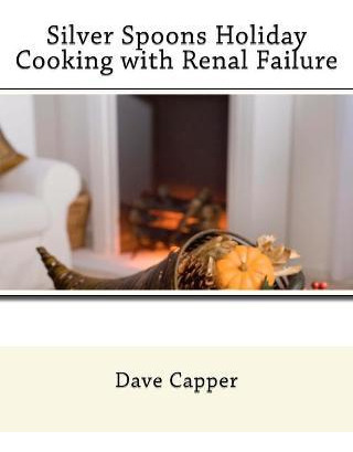 Libro Silver Spoons Holiday Cooking With Renal Failure - ...