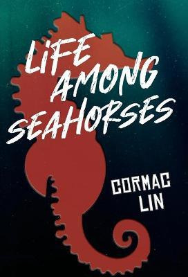 Libro Life Among Seahorses - Cormac Lin