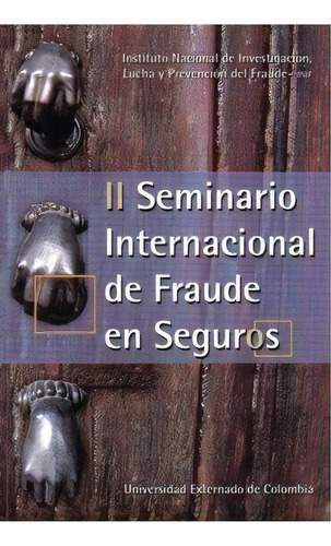 Ii Seminario Internacional De Fraude En Seguros, De Varios Autores. Serie 9587100235, Vol. 1. Editorial U. Externado De Colombia, Tapa Blanda, Edición 2005 En Español, 2005