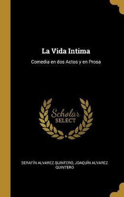 Libro La Vida Intima : Comedia En Dos Actos Y En Prosa - ...