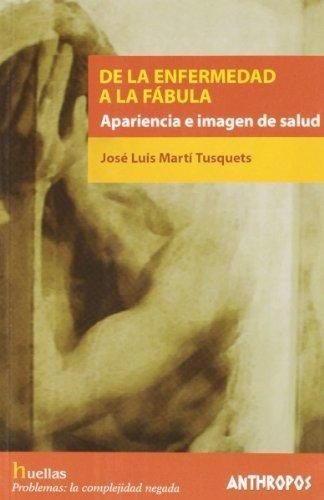 De La Enfermedad A La Fábula, Marti Tusquets, Anthropos