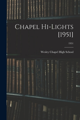 Libro Chapel Hi-lights [1951]; 1951 - Wesley Chapel High ...