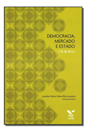 Libro Democracia Mercado E Estado O B De Brics De Sola Lourd