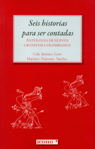 Seis Historias Para Ser Contadas, De Varios Autores. 9588461656, Vol. 1. Editorial Editorial Codice Producciones Limitada, Tapa Blanda, Edición 2015 En Español, 2015