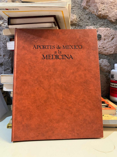 Aportes De México A La Medicina 1, 2, 5 - Hugo A. Brown