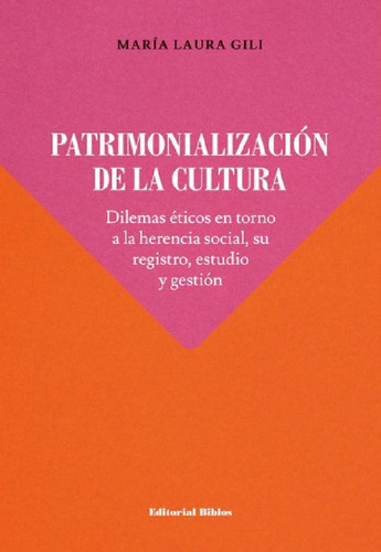 Libro - Patrimonialización De La Cultura.  Dilemas Éticos E