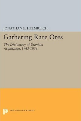 Libro Gathering Rare Ores : The Diplomacy Of Uranium Acqu...