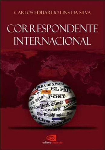 Correspondente Internacional, De Silva, Carlos Eduardo Lins Da. Editora Contexto Universitario, Capa Mole, Edição 1ª Edição - 2011 Em Português