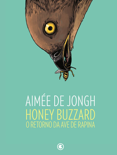 Honey Buzzard: O retorno da ave de rapina: O retorno da ave de rapina, de Aimée de Jongh. Editora CONRAD - NACIONAL, capa mole em português, 2023