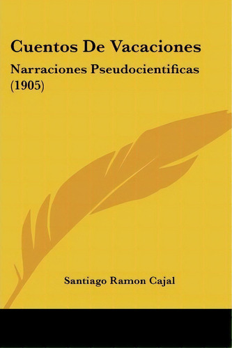 Cuentos De Vacaciones, De Santiago Ramon Cajal. Editorial Kessinger Publishing, Tapa Blanda En Español