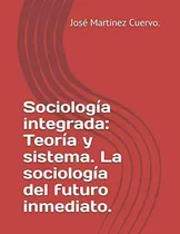 Comprar Libro: Sociología Integrada: Teoría Y Sistema. La Sociología