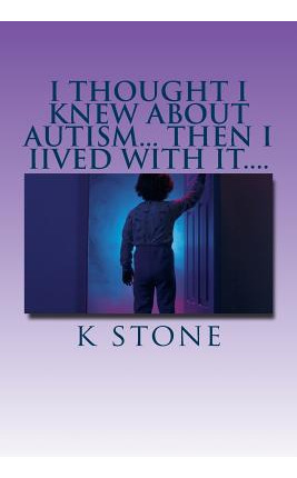 Libro I Thought I Knew About Autism... Then I Iived With ...