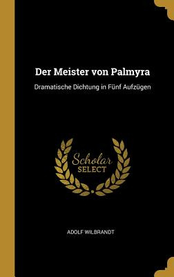 Libro Der Meister Von Palmyra: Dramatische Dichtung In Fã...