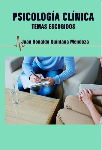 Libro: Psicología Clínica. Temas Escogidos. Juan Donaldo Qui