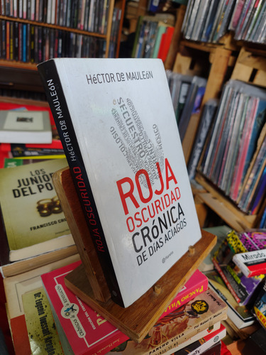 Roja Oscuridad. Crónica De Días Aciagos. Héctor De Mauleon (Usado)