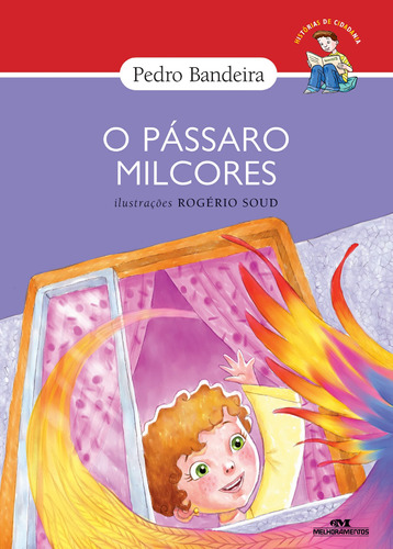 O Pássaro Milcores, de Bandeira, Pedro. Série Histórias de Cidadania Editora Melhoramentos Ltda., capa mole em português, 2004