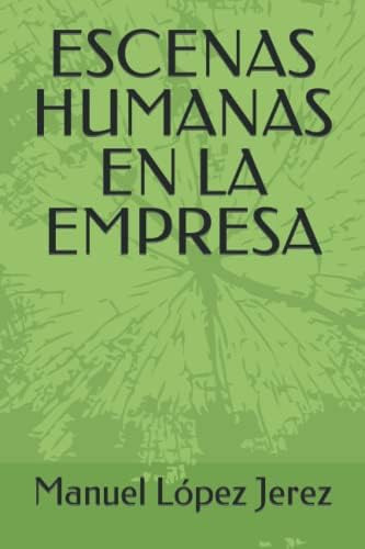 Libro: Escenas Humanas En La Empresa (spanish Edition)