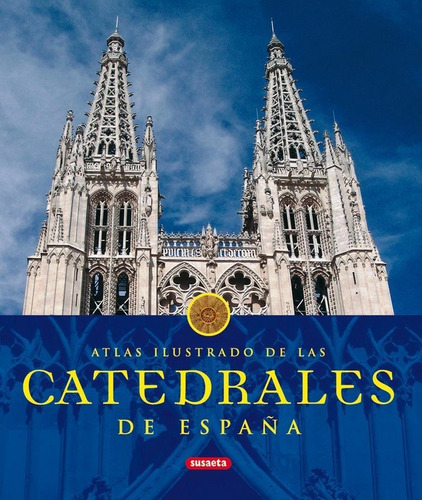 Atlas Ilustrado De Las Catedrales De España - Aa.vv