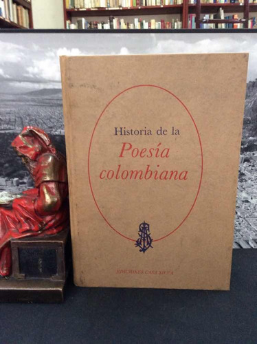Historia De La Poesia Colombiana - Editorial Casa Silva