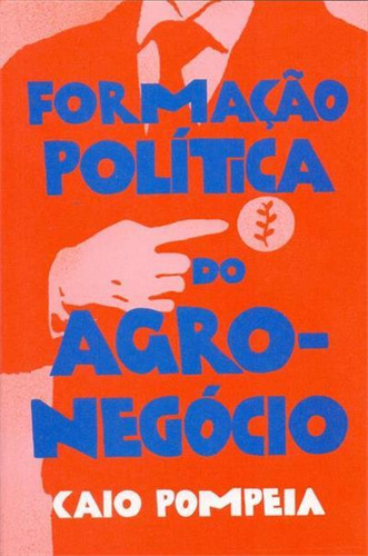 Formacao Politica Do Agronegocio, de Caio Pompeia. Editorial Editora Elefante, tapa mole en português
