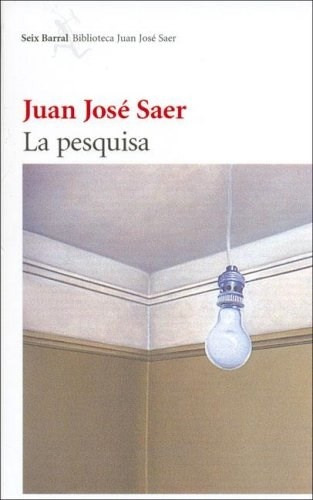 La Pesquisa - Juan José Saer