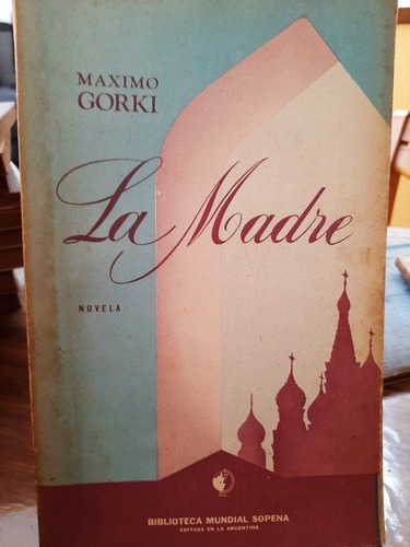 Maximo Gorki -la Madre- **primera Edicion Sopena 1939**