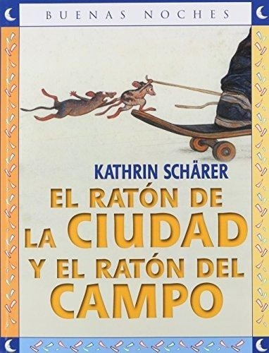 Raton De La Ciudad Y El Raton Del Campo, El - Buen, De Kathrin Scharer. Editorial Norma En Español