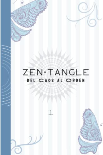 Del Caos Al Orden: Zen+tangle #1 (spanish Edition)