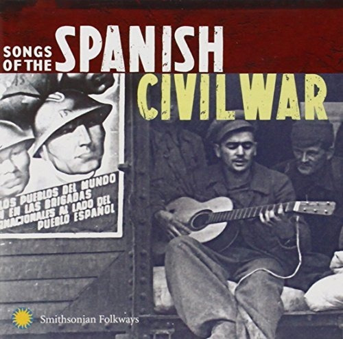 Songs Of The Spanish Civil War Songs Of The Spanish Civil Wa