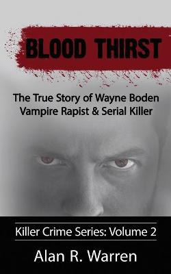 Libro Blood Thirst; The True Story Of Wayne Boden Vampire...