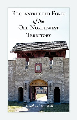 Libro Reconstructed Forts Of The Old Northwest Territory ...