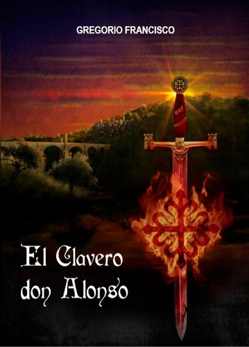 El Clavero Don Alonso, De Gregorio Francisco. Editorial Cuatro Hojas, Tapa Blanda, Edición 1 En Español, 2018