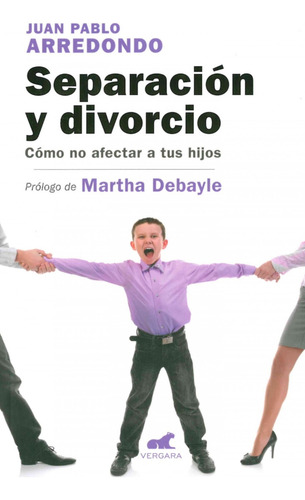 Separación Y Divorcio, Juan Pablo Arredondo, Vergara
