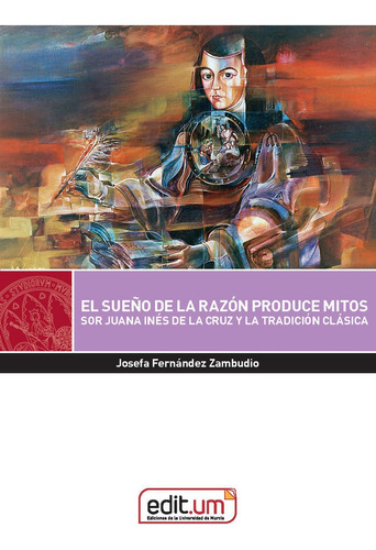 El Sueãâo De La Razon Produce Mitos, De Josefa Fernandez Zambudio. Editorial Editum . Ediciones De La Universidad De Murcia, Tapa Blanda En Español