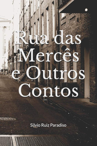 Rua Das Mercês E Outros Contos, De Silvio Ruiz Paradiso.