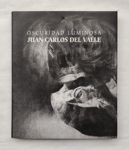 Libro Oscuridad Luminosa. Juan Carlos Del Valle